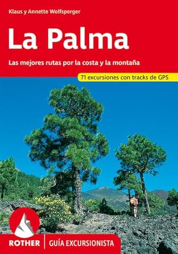La Palma (Rother Guía excursionista): Las mejores rutas por la costa y la montaña. 71 excursiones con tracks de GPS von Bergverlag Rother