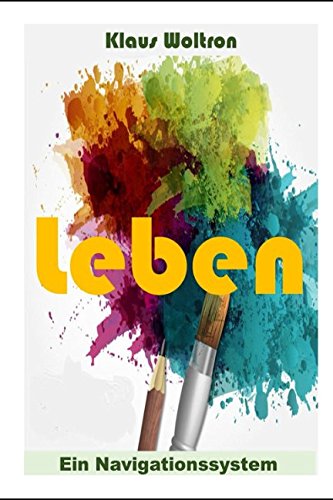 Leben: Ein Navigationssystem von Independently published