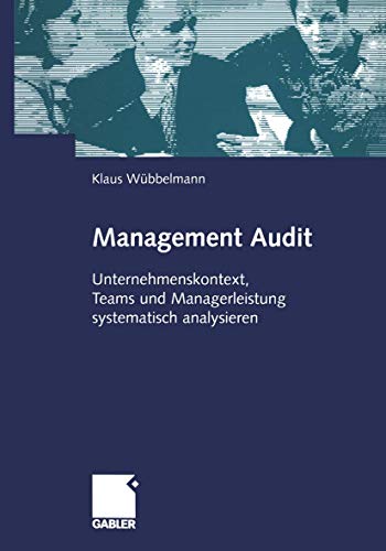 Management Audit. Unternehmenskontext, Teams und Managerleistung systematisch analysieren von Gabler Verlag