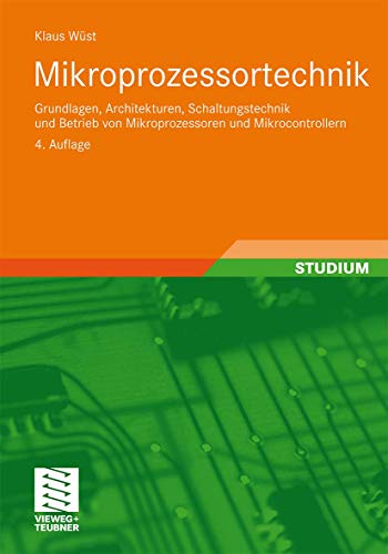 Mikroprozessortechnik: Grundlagen, Architekturen, Schaltungstechnik und Betrieb von Mikroprozessoren und Mikrocontrollern (German Edition)
