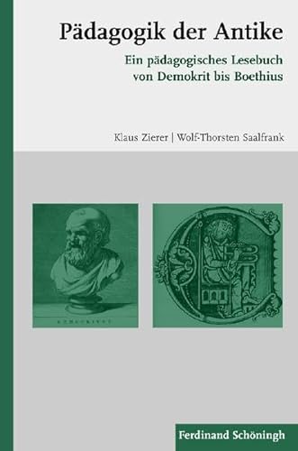 Pädagogik der Antike. Ein pädagogisches Lesebuch von Demokrit bis Boethius