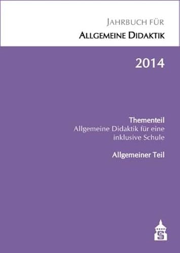 Jahrbuch für Allgemeine Didaktik 2014: Thementeil: Allgemeine Didaktik für eine inklusive Schule Jahrbuch für Allgemeine Didaktik 2014: Thementeil: Allgemeine Didaktik für eine inklusive Schule von Schneider Hohengehren