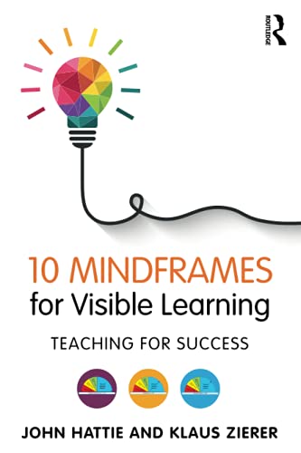 10 Mindframes for Visible Learning: Teaching for Success von Routledge