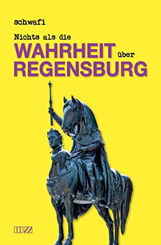 Nichts als die Wahrheit über Regensburg