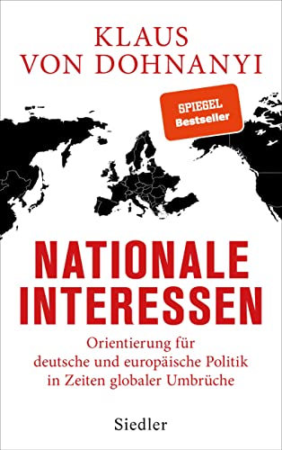 Nationale Interessen: Orientierung für deutsche und europäische Politik in Zeiten globaler Umbrüche Nationale Interessen: Orientierung für deutsche und europäische Politik in Zeiten globaler Umbrüche