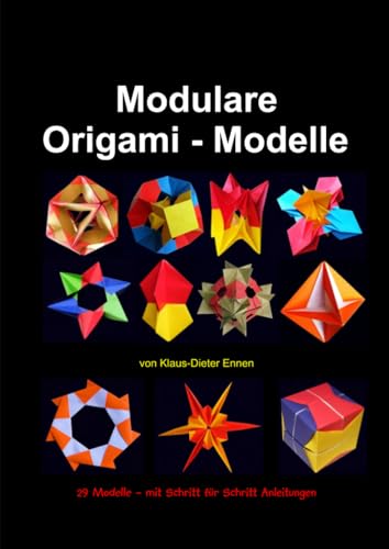 Modulare Origami - Modelle: 29 Modelle - mit Schritt für Schritt Anleitungen