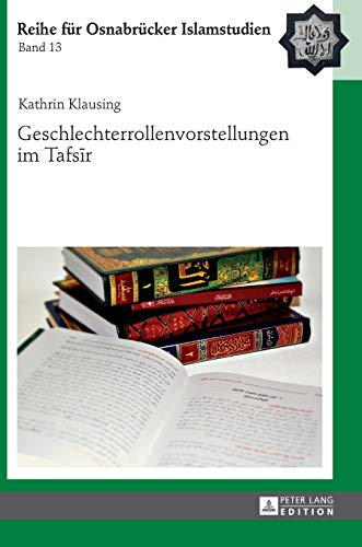 Geschlechterrollenvorstellungen im Tafsīr: Dissertationsschrift (ROI – Reihe für Osnabrücker Islamstudien, Band 13)