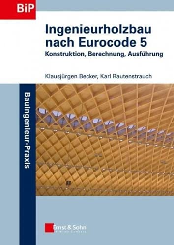 Ingenieurholzbau nach Eurocode 5: Konstruktion, Berechnung, Ausführung (Bauingenieur-Praxis)