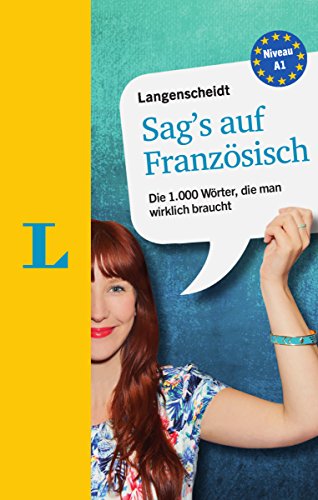 Langenscheidt Sag’s auf Französisch: Die 1.000 Wörter, die man wirklich braucht