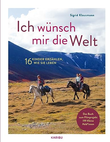 Ich wünsch mir die Welt – 16 Kinder erzählen, wie sie leben: Ein interessantes Sachbilderbuch ab 8 Jahren, darüber wie Kinder unterschiedlich auf der Welt leben Ich wünsch mir die Welt – 16 Kinder erzählen, wie sie leben: Ein interessantes Sachbilderbuch ab 8 Jahren, darüber wie Kinder unterschiedlich auf der Welt leben