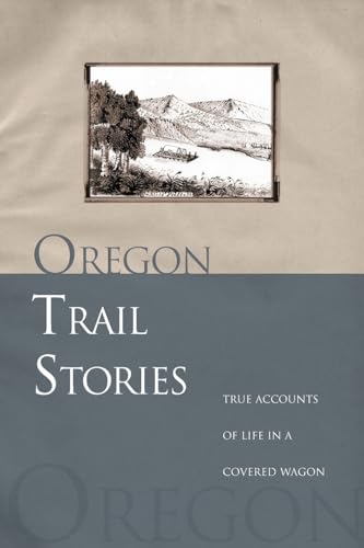Oregon Trail Stories: True Accounts of Life in a Covered Wagon von Two Dot Books