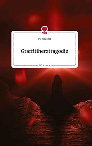 Graffitiherztragödie. Life is a Story - story.one von story.one publishing