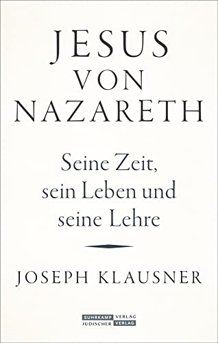 Jesus von Nazareth: Seine Zeit, sein Leben und seine Lehre