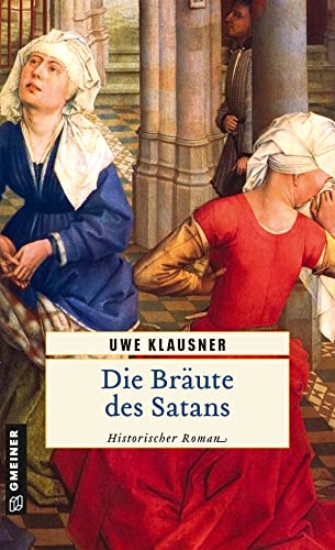 Die Bräute des Satans: Historischer Roman (Bruder Hilpert und Berengar von Gamburg)