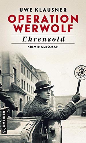 Operation Werwolf - Ehrensold: Kriminalroman (Kommissar Tom Sydow) (Zeitgeschichtliche Kriminalromane im GMEINER-Verlag) von Gmeiner Verlag