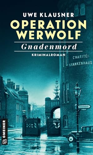 Operation Werwolf - Gnadenmord: Kriminalroman (Zeitgeschichtliche Kriminalromane im GMEINER-Verlag) (Kommissar Tom Sydow) von Gmeiner-Verlag
