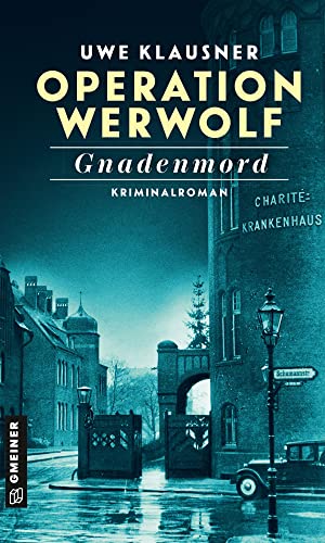 Operation Werwolf - Gnadenmord: Kriminalroman (Zeitgeschichtliche Kriminalromane im GMEINER-Verlag) (Kommissar Tom Sydow)