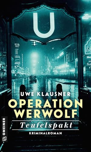 Operation Werwolf - Teufelspakt: Kriminalroman (Zeitgeschichtliche Kriminalromane im GMEINER-Verlag) (Kommissar Tom Sydow)