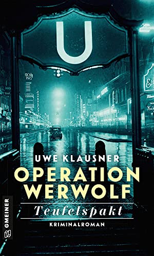 Operation Werwolf - Teufelspakt: Kriminalroman (Zeitgeschichtliche Kriminalromane im GMEINER-Verlag)