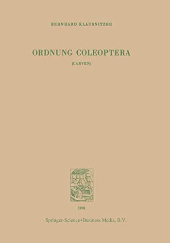 Ordnung Coleoptera (LARVEN) (Bestimmungsbücher zur Boden-Fauna Europeas, Band 10)