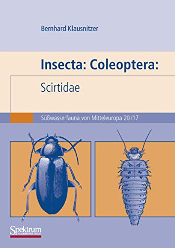 Insecta: Coleoptera: Scirtidae: Süßwasserfauna von Mitteleuropa. Bd. 20/17 von Spektrum Akademischer Verlag