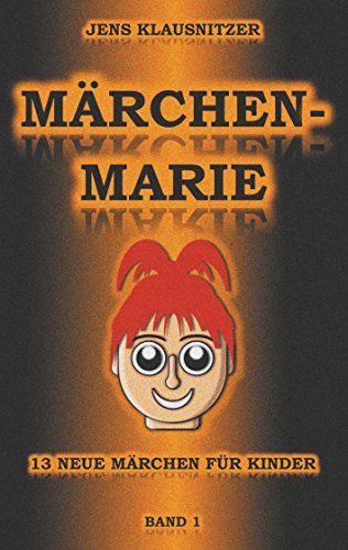 Märchen-Marie: 13 neue Märchen für Kinder - Band 1 von Books on Demand