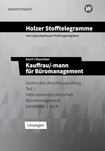 Holzer Stofftelegramme Baden-Württemberg – Kauffrau/-mann für Büromanagement: Gestreckte Abschlussprüfung Teil 1 Lösungen: Gestreckte Abschlussprüfung ... Büromanagement Lernfelder 2 bis 4 von Bildungsverlag Eins