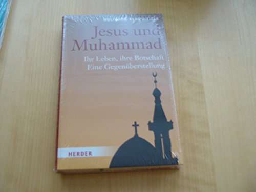Jesus und Muhammad: Ihr Leben, ihre Botschaft. Eine Gegenüberstellung von Verlag Herder