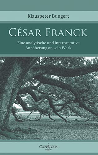 César Franck: Eine analytische und interpretative Annäherung an sein Werk