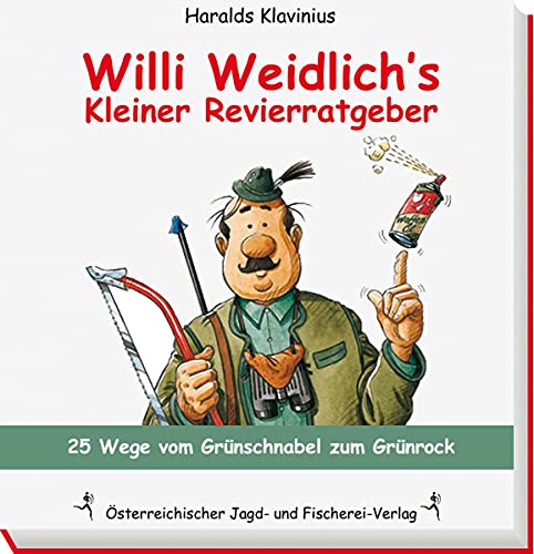 Willi Weidlich's kleiner Revierratgeber: 25 Wege vom Grünschnabel zum Grünrock von Österreichischer Jagd- und Fischerei-Verlag