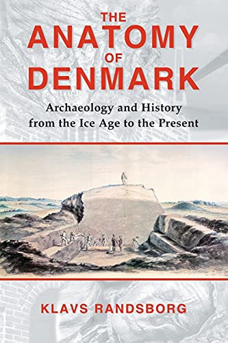 Anatomy of Denmark: Archaeology and History from the Ice Age to the Present von Brand: Bristol Classical Press