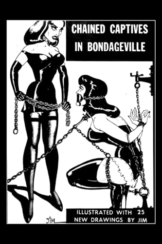 Chained Captives in Bondageville: Illustrated with 25 New Drawings Chained Captives in Bondageville: Illustrated with 25 New Drawings