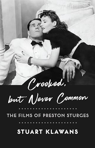 Crooked, but Never Common: The Films of Preston Sturges von Columbia University Press