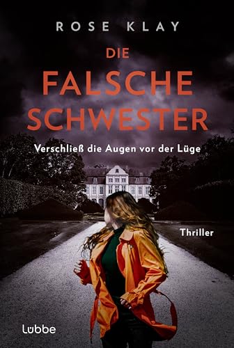 Die falsche Schwester - Verschließ die Augen vor der Lüge: Spannender Domestic-Noir-Thriller (Wem vertraust du? Psychologische Thriller von Rose Klay, Band 3) von Lübbe
