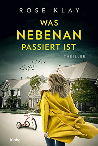 Was nebenan passiert ist: Thriller (Wem vertraust du? Psychologische Thriller von Rose Klay, Band 2)