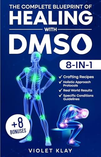 The Complete Blueprint of Healing With DMSO: Harness the Benefits of Dimethyl Sulfoxide for Safe Pain Relief, Reduced Inflammation Symptoms, and ... Conditions (Blueprint Healing, Band 1) von Independently published