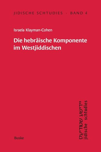 Die hebräische Komponente im Westjiddischen am Beispiel der Memoiren der Glückel von Hameln (Jidische schtudies: Beiträge zur Geschichte der Sprache und Literatur der aschkenasischen Juden) von Buske, H