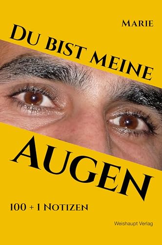 Du bist meine Augen: 100 + 1 Notizen von Weishaupt, H