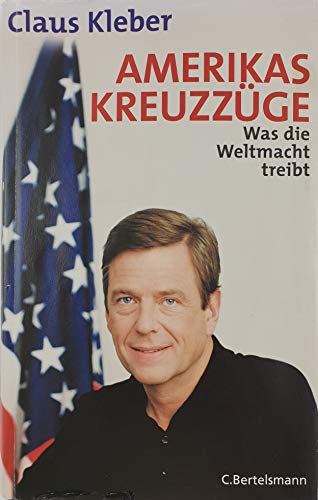 Amerikas Kreuzzüge: Was die Weltmacht treibt (Hardcover Non-Fiction)