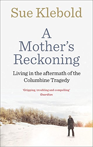 A Mother's Reckoning: Living in the aftermath of the Columbine tragedy