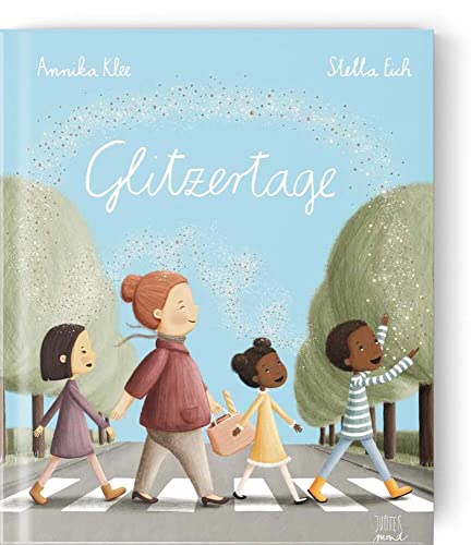 Glitzertage: Bilderbuch (Wunderbare Wesen) von Kiligry
