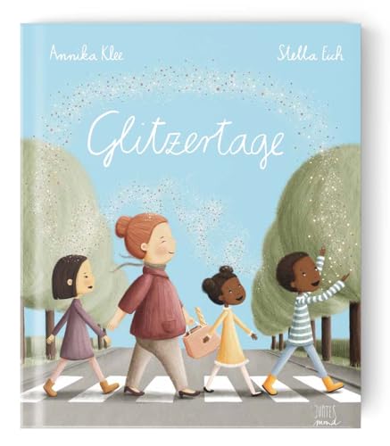 Glitzertage: Bilderbuch (Wunderbare Wesen)