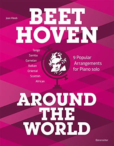 Beethoven Around the World -9 Popular Arrangements for Piano solo-. Spielpartitur, Sammelband