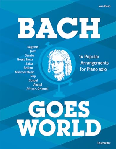 Bach goes World -14 Popular Arrangements for Piano solo-. Spielpartitur: Spielpartitur. 14 Popular Arrangements for Piano solo