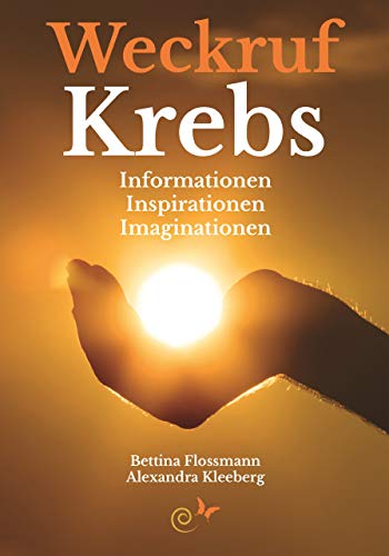 Weckruf Krebs: Informationen - Inspirationen - Imaginationen