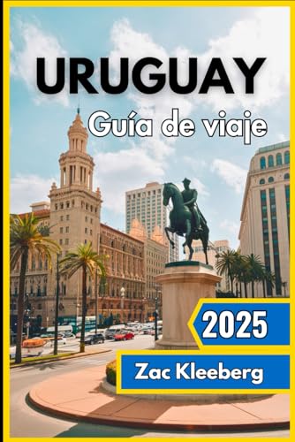 Uruguay Guía de viaje 2025: Descubra la joya escondida de América del Sur con impresionantes costas, herencia colonial y auténticas experiencias locales. von Independently published