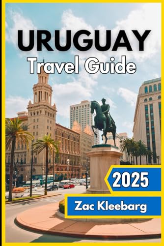 Uruguay Travel guide 2025: Discover South America's Hidden Gem with Breathtaking Coastlines, Colonial Heritage and Authentic Local Experiences von Independently published