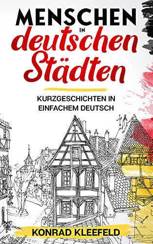Menschen in deutschen Städten: Kurzgeschichten in einfachem Deutsch (Deutsch verstehen: Geschichten aus dem Alltag, Band 1) von Schinken Verlag