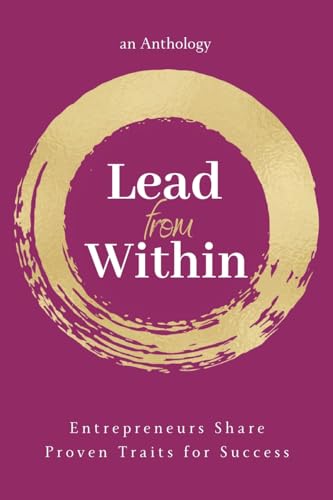 Lead From Within: Entrepreneurs Share Proven Traits for Success von Red Thread Publishing LLC