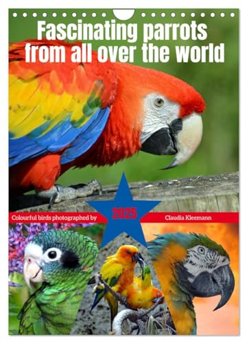 Fascinating parrots from all over the world (Wall Calendar 2025 DIN A4 portrait), CALVENDO 12 Month Wall Calendar: A wonder in what sizes and colours nature presents parrots.